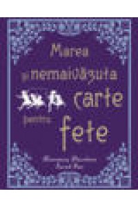 Marea si nemaivazuta carte pentru fete